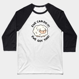 Ewe Can Do It Ewe Got This Cute Sheep Pun Baseball T-Shirt